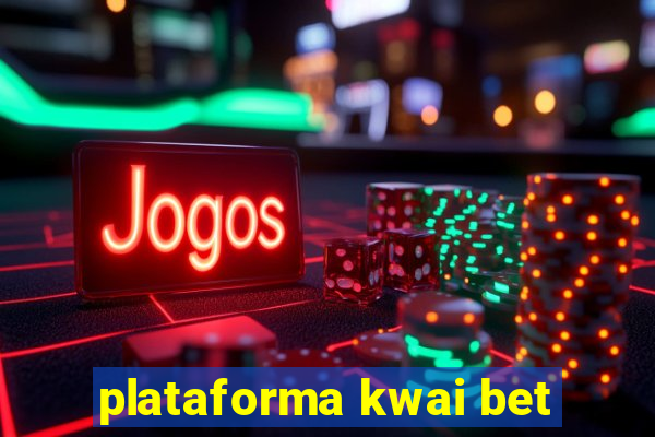 plataforma kwai bet